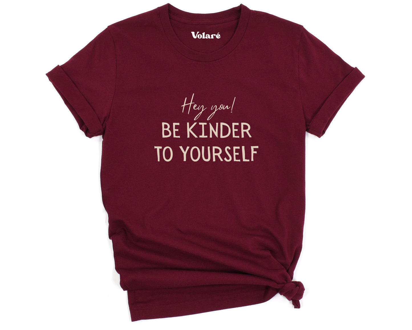 Hey You! Be Kinder To Yourself T-shirt