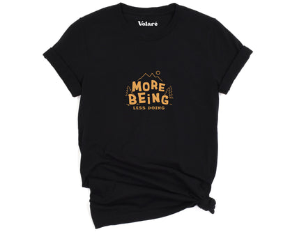 More Being Less Doing T-shirt