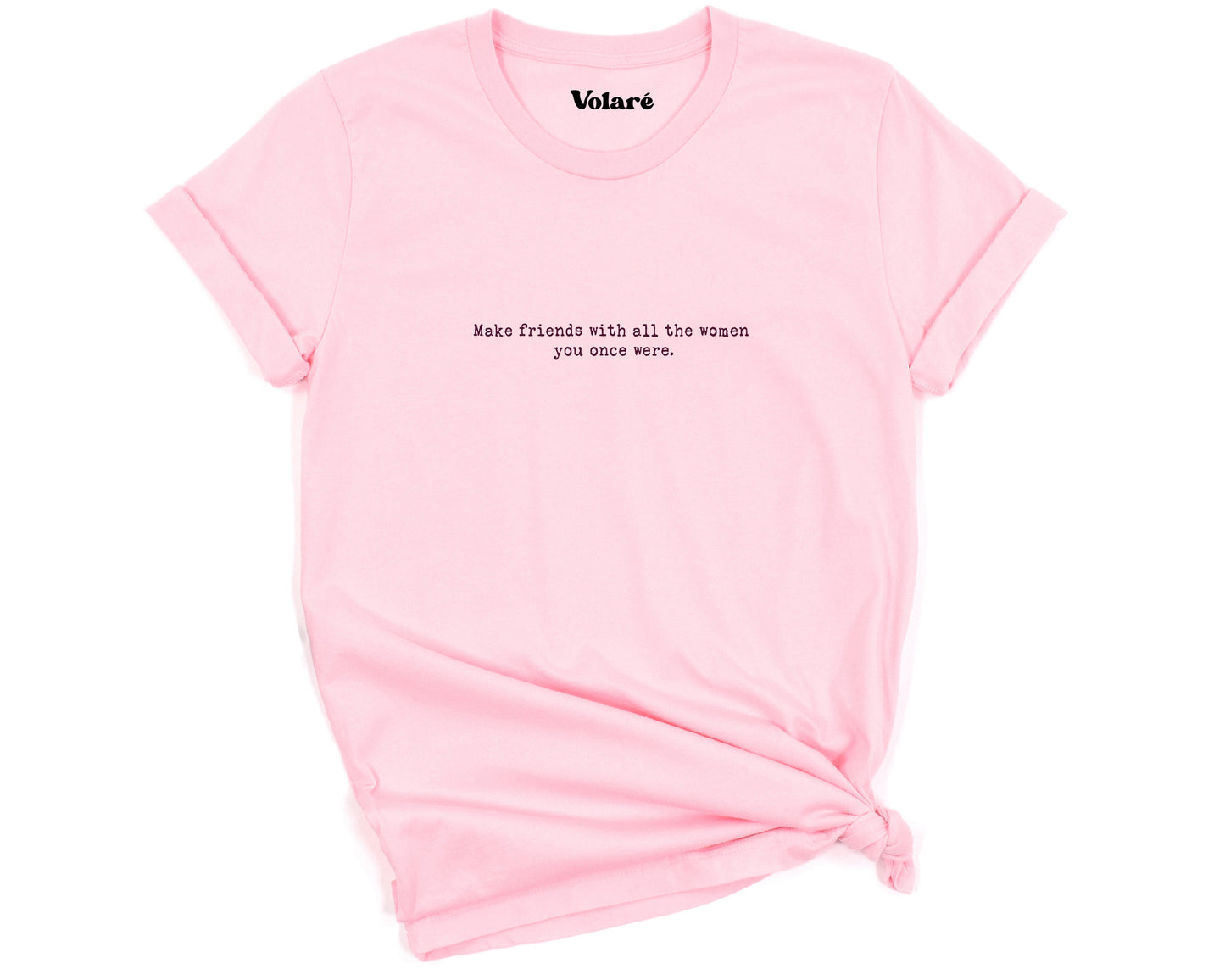 Make Friends With All The Women You Once Were Minimal T-shirt