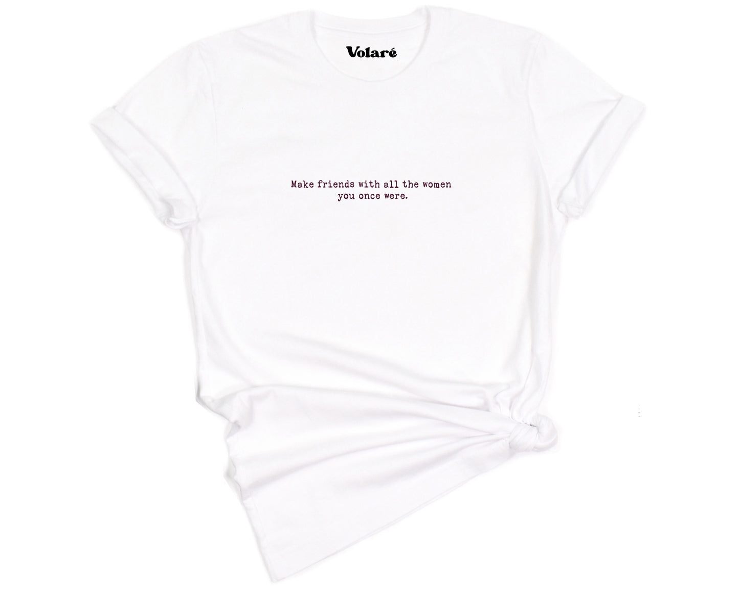 Make Friends With All The Women You Once Were Minimal T-shirt